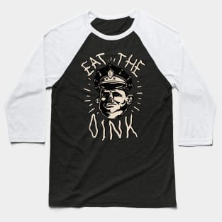 Eat The Oink - Fuck The Police | for Dark Tees Baseball T-Shirt